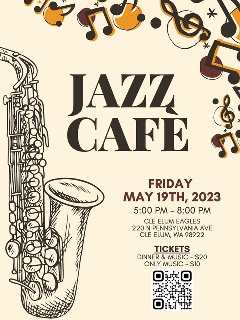 Jazz Cafe will be help on May 19th  at the Cle Elum Eagles from 5:00pm-8:00pm