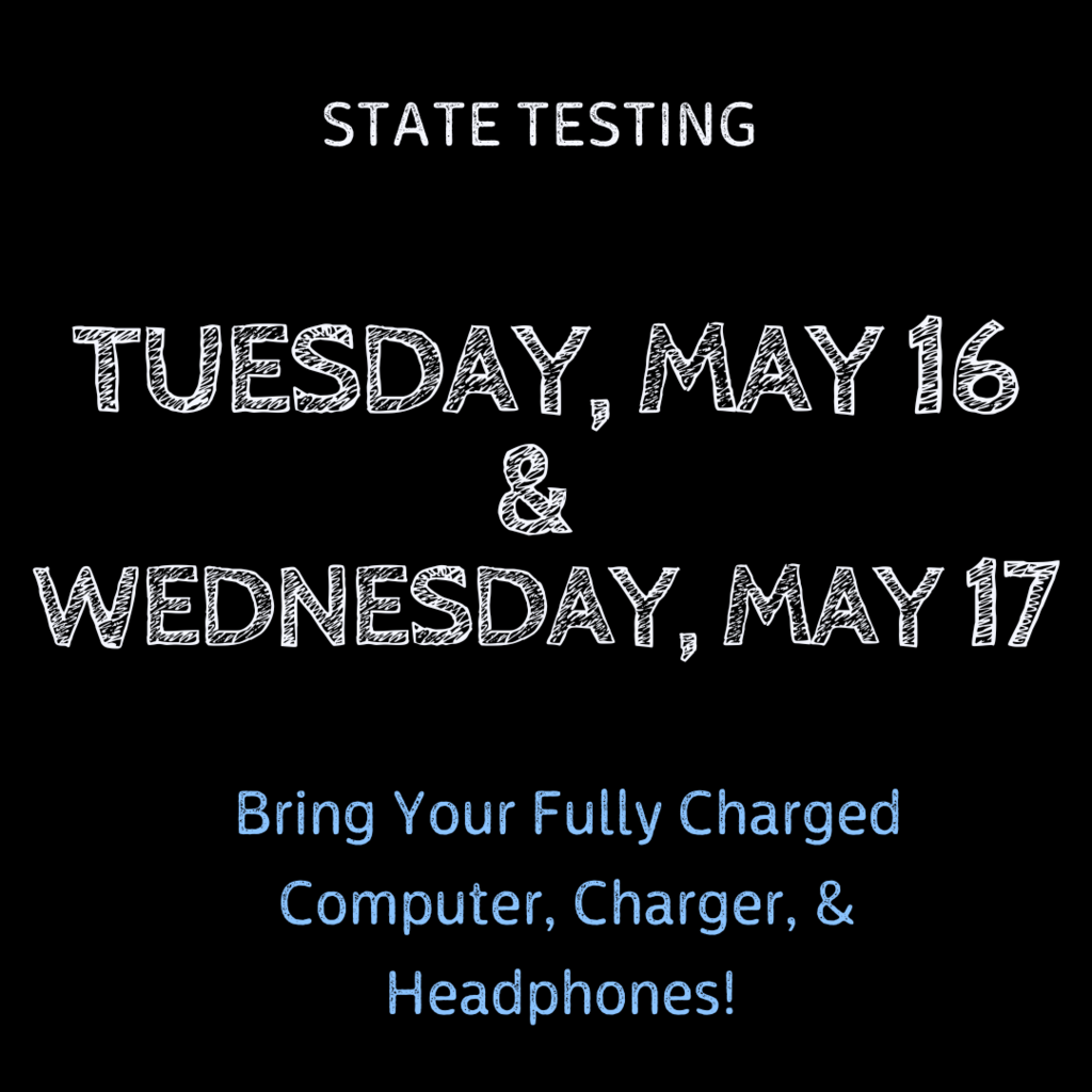 CERHS students will be doing state assessments in English on 5/16 & 5/17. Remember, oto bring your computer, charger, and headphones. 